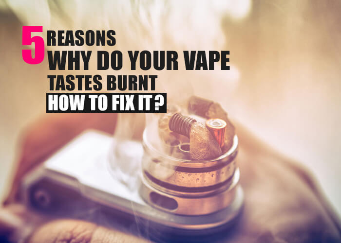 5-reasons-why-do-your-vape-taste-burnt-how-to-fix-it-ww-vape